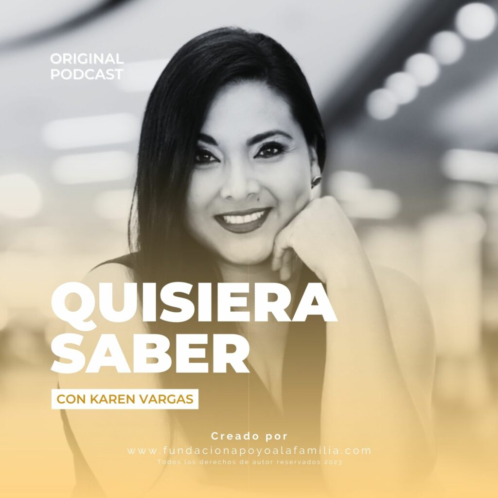 Portada - Podcast - Quisiera saber - Fundacion Apoyo a la Familia - voz Karen Vargas